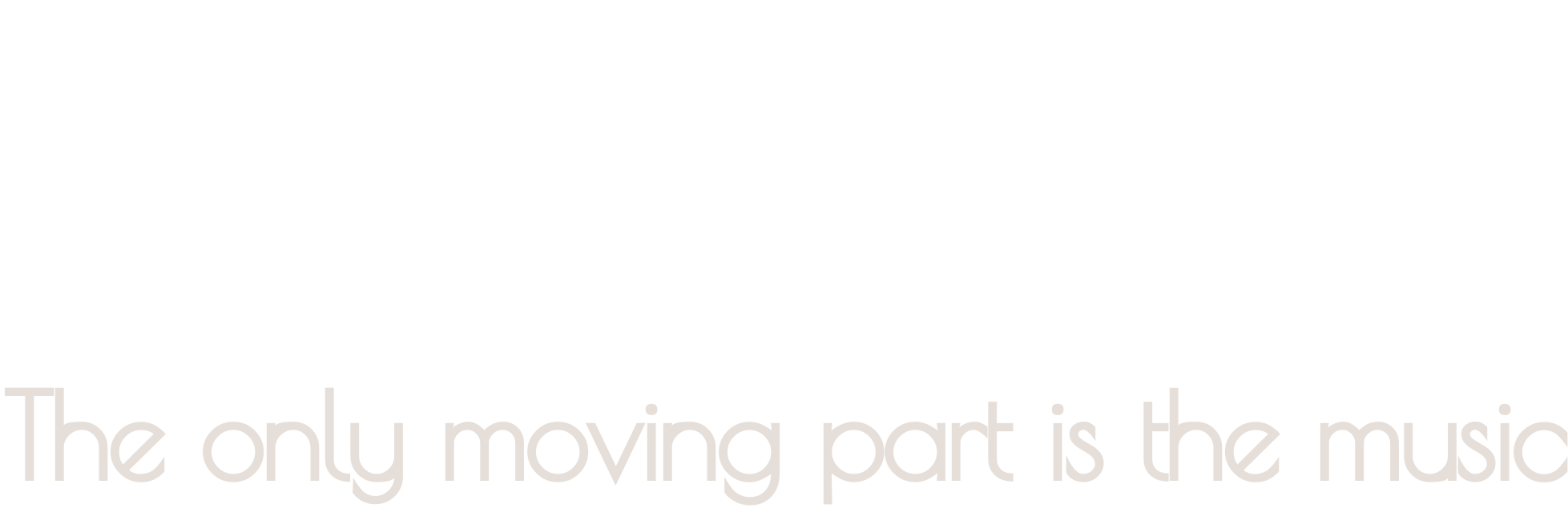 The only moving part is the music